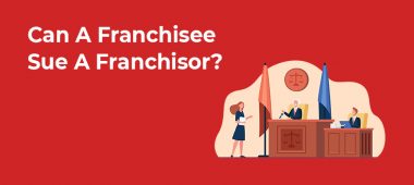 Can A Franchisee Sue A Franchisor?