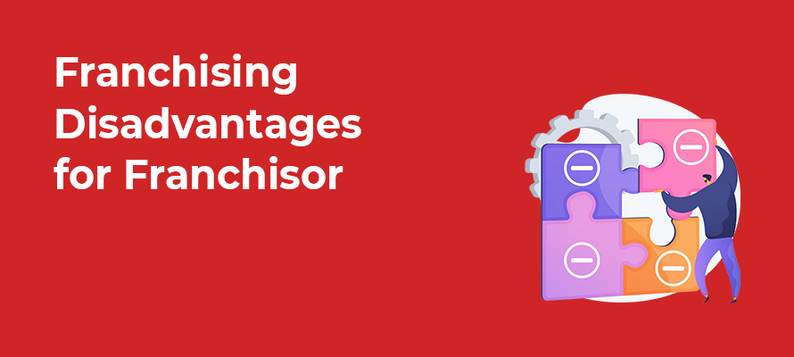 Advantages And Disadvantages Of Franchising For The Franchisor